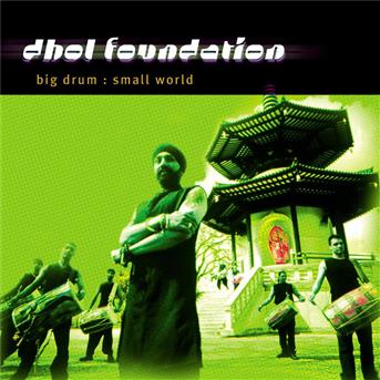 Album Big Drum: Small World de Dhol Foundation