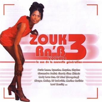 Compilation Zouk Rn'B, Vol. 3 : Le son de la nouvelle génération avec Oj Blad / Perle Lama / Sophie Lynnsha Jordier Martély / Edward Mokolo Jr / Marina Carliste...