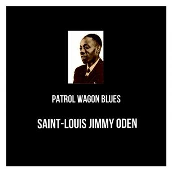 Album Patrol Wagon Blues de Saint-Louis Jimmy Oden