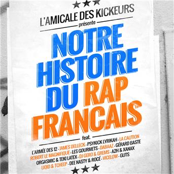 Compilation L'amicale des kickeurs présente: Notre histoire du rap français avec Titán / L'armée des 12 / James Delleck / Psykick Lyrikah / Robert le Magnifique...