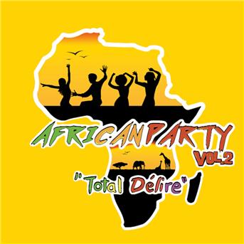Compilation African Party (Total délire), Vol. 2 avec Mafia Maghrebine / Férré Gola / Hervé Bataringe Gola / Amy Koïta / Billy Billy...