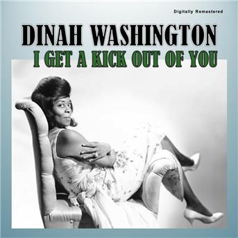 Album I Get a Kick out of You (Digitally Remastered) de Dinah Washington