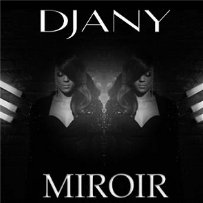 TÉLÉCHARGER MIROIR DJANY DJANY TÉLÉCHARGER MIROIR