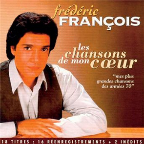 Frederic Francois Les Chansons De Mon Coeur Ecoute Gratuite Et Telechargement Mp3