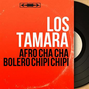   Los Tamara-Afro cha cha bolero chipi chipi (mono version)   U3614974050175