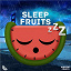 Sleep Fruits Music - Nature Sounds