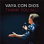 Vaya Con Dios - Thank You All !