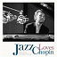 Michal Sobkowiak - Jazz Loves Chopin