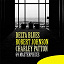 Robert Johnson / Charley Patton - Delta Blues: Robert Johnson & Charley Patton (69 Masterpieces)