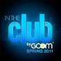 Compilation In The Club By Goom Radio (Spring 2011) avec Andres Ballinas / Nadia Ali / Markus Moser / M. Pozzi / P. Rodríguez...