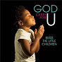 Compilation God Cares For U - Bless The Little Children avec Anthony Brown & Group Therapy / Deandre Patterson / Gospel Kids / Damita / Casey J...