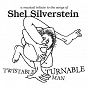Compilation Twistable, Turnable Man: A Musical Tribute To The Songs of Shel Silverstein avec Nanci Griffith / My Morning Jacket / Andrew Bird / John Prine / Dr Dog...