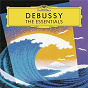 Compilation Debussy: The Essentials avec Arturo Benedetti Michelangeli / Claude Debussy / Alexis Weissenberg / Doriot Anthony Dwyer / The Boston Symphony Orchestra...
