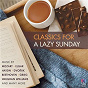 Compilation Classics For A Lazy Sunday avec George Butterworth / Sir Edward Elgar / Camille Saint-Saëns / Edward Grieg / Antonín Dvorák...