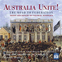 Album Australia Unite! The Road To Federation (Songs And Dances Of Colonial Australia) de Richard Divall / State Orchestra of Victoria / John Bolton Wood / Merlyn Quaife