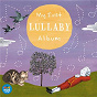 Compilation My First Lullaby Album avec Kim Cunio / C.W. Gluck / Frédéric Chopin / Maurice Ravel / Englebert Humperdinck...