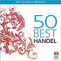 Compilation 50 Best - Handel avec Edmond L Budry / Georg Friedrich Haendel / West Australian Symphony Orchestra / David Measham / John Gay...
