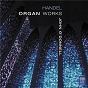 Album Handel: Organ Works de John O Donnell / Georg Friedrich Haendel