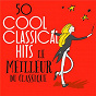 Compilation 50 Cool Classical Hits: Le meilleur du classique avec Michel Schwalbé / Richard Strauss / Ludwig van Beethoven / Frédéric Chopin / Georg Friedrich Haendel...