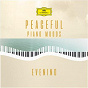 Compilation Peaceful Piano Moods "Evening" (Peaceful Piano Moods, Volume 3) avec Arnold Kasar / Andrei Gavrilov / Lazar Berman / Anatol Ugorski / Aloys Kontarsky...