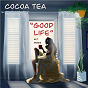 Album Good Life (Alternate Mix) de Cocoa Tea