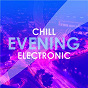 Compilation Chill Evening Electronic avec St South / Draper / Leyet / Vök / Oliver Englafjord...