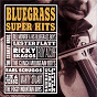 Compilation Bluegrass Super Hits avec Lester Flatt / The Stanley Brothers / Earl Scruggs / Bill Monroe & His Blue Grass Boys / Ricky Skaggs...