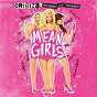 Compilation Mean Girls (Original Broadway Cast Recording) avec Ashley Park / Barrett Wilbert Weed / Grey Henson / Erika Henningsen / Original Broadway Cast of Mean Girls...