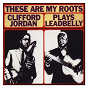 Album These Are My Roots: Clifford Jordan Plays Leadbelly de Clifford Jordan