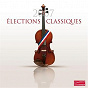 Compilation Elections classiques 2007 avec Nicolas Cavallier / Renaud Capuçon / Gautier Capuçon / Frank Braley / Wiener Philharmoniker...