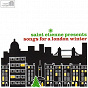 Compilation Saint Etienne Presents Songs for a London Winter avec Johnny Keating / Nina & Frederik / Zack Laurence / King Brothers / Elaine & Derek...