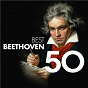 Compilation 50 Best Beethoven avec Nikolai Lugansky / Riccardo Muti / Ludwig van Beethoven / Kurt Sanderling / Wolfgang Sawallisch...