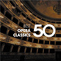 Compilation 50 Best Opera Classics avec Alain Lombard / Daniel Barenboïm / Teresa Berganza / W.A. Mozart / Heather Harper...