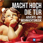 Compilation Macht hoch die Tür: Advents- und Weihnachtsmusik avec Gerhard Schmidt-Gaden / Franz Xaver Gruber / Jean-Sébastien Bach / Georg Friedrich Haendel / Arcangelo Corelli...