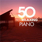 Compilation 50 Best Relaxing Piano avec Jean-François Heisser / Christian Zacharias / Jean-Sébastien Bach / The Nash Ensemble / Camille Saint-Saëns...