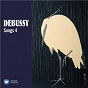 Compilation Debussy: Songs, Vol. 4 avec Roger Vignoles / Claude Debussy / Véronique Gens / Gilles Ragon / Jean Louis Haguenauer...