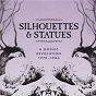 Compilation Silhouettes & Statues (A Gothic Revolution 1978 - 1986) avec Nico / Sad Lovers & Giants / 1919 / Sunglasses After Dark / Zero le Crêche...
