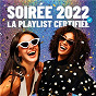 Compilation Soirée 2022, La playlist certifiée avec Lum!X, Gabry Ponte / Ckay / Dua Lipa X Angèle / Ofenbach / Tones & I...