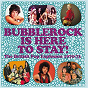 Compilation Bubblerock Is Here To Stay! The British Pop Explosion 1970-73 avec Fumble / The Sad / Gumm / Dr Marigold S / Arthur S Mother...