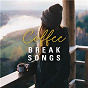 Compilation Coffee Break Songs avec Seasick Steve / James Taylor / The Staves / Luke Sital Singh / Jess Glynne...