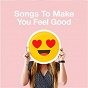 Compilation Songs to Make You Feel Good avec Portugal. the Man / Dua Lipa / Panic! At the Disco / Jess Glynne / Lizzo...