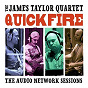 Album Quick Fire: The Audio Network Sessions de James Taylor