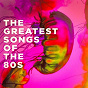 Compilation The Greatest Songs of the 80s avec Shy / Chateau Pop / The Dazees / Silver Disco Explosion / Countdown Singers...