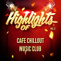 Album Highlights of Cafe Chillout Music Club, Vol. 3 de Cafe Chillout Music Club