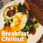 Compilation Breakfast Chillout avec Quimantu / Copponi / Giacomo Bondi / Bertrand Blessing / Gabrielle Chiararo...