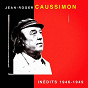 Album Jean-roger caussimon, inédits 1946-1949 (en concert au cabaret lapin agile à Paris) - live de Jean-Roger Caussimon