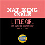Album Little Girl (Live On The Ed Sullivan Show, March 27, 1949) de Nat King Cole