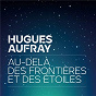 Album Au-delà des frontières et des étoiles de Hugues Aufray