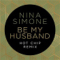 Album Be My Husband (Hot Chip Remix) de Nina Simone / Hot Chip