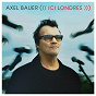 Album Ici Londres (Version Album) de Axel Bauer